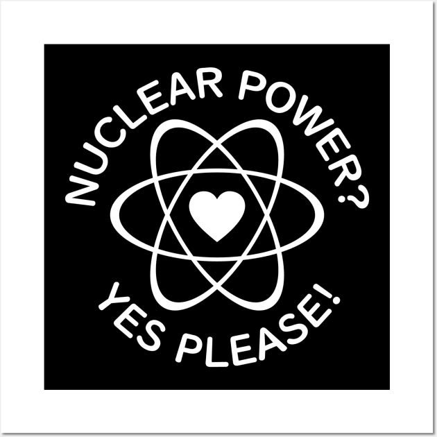 "Nuclear Power? Yes Please!" Wall Art by Decamega